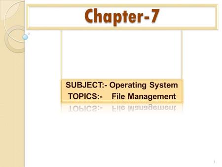 SVBIT SUBJECT:- Operating System TOPICS:- File Management