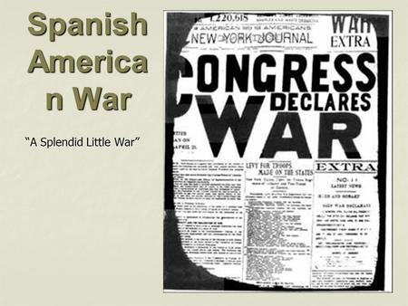 Spanish America n War “A Splendid Little War”. Spanish American War In 1895 Cuban nationalists began a revolt against the Spanish government. In 1895.