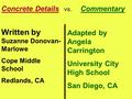 Concrete Details vs. Commentary Written by Suzanne Donovan- Marlowe Cope Middle School Redlands, CA Adapted by Angela Carrington University City High School.