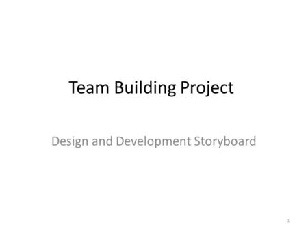 Team Building Project Design and Development Storyboard 1.