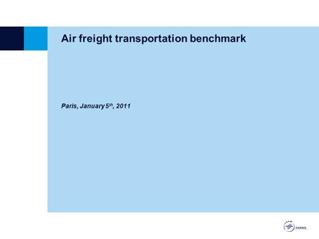 Air freight transportation benchmark Paris, January 5 th, 2011.