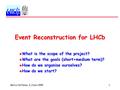 Marco Cattaneo, 3-June-19991 Event Reconstruction for LHCb  What is the scope of the project?  What are the goals (short+medium term)?  How do we organise.