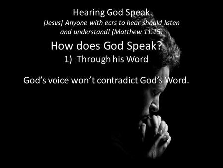 Hearing God Speak [Jesus] Anyone with ears to hear should listen and understand! (Matthew 11.15) Hearing God Speak [Jesus] Anyone with ears to hear should.