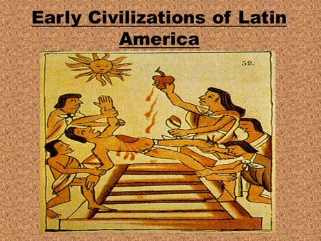 Early Civilizations of Latin America.