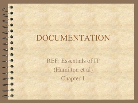 DOCUMENTATION REF: Essentials of IT (Hamilton et al) Chapter 1.