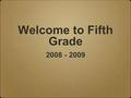 Welcome to Fifth Grade 2008 - 2009. The mission of Hanna Woods Elementary School is to include the individual child in a safe, inviting atmosphere of.