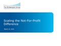 Scaling the Not-For-Profit Difference March 14, 2016.