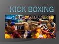 Kick  Kick boxing or kickboxing is a combat sport that combines kicking techniques typical of the oriental martial arts and punches of boxing.