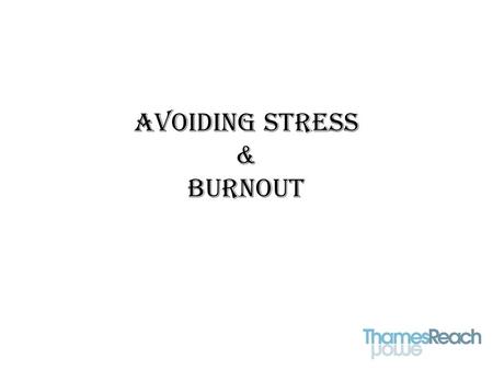 Avoiding Stress & Burnout. Aims & Objectives Aim: To understand stress and manage it more effectively Objectives: Define stress and the components of.