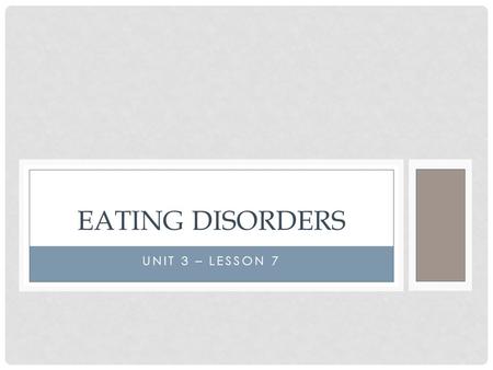 UNIT 3 – LESSON 7 EATING DISORDERS. JOURNAL #16 A Stigma is a mark of disgrace that sets a person apart. Negative attitudes create prejudice which then.