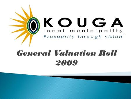 General Valuation Roll 2009. Presentation by Peter Gerber Project Manager.