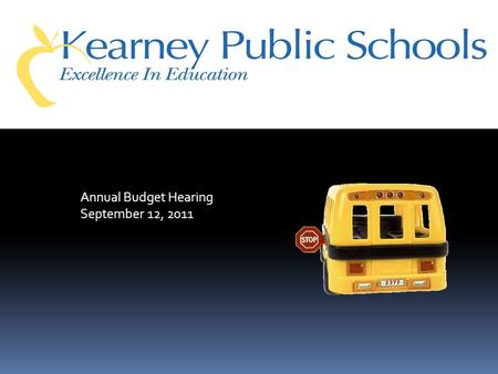 Annual Budget Hearing September 12, 2011. Addresses classroom needs with additional elementary staffing Reduces overall staffing by 18 staff due to funding.