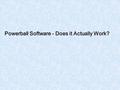 Powerball Software - Does it Actually Work?. The Powerball Lottery is becoming quite popular in Florida nowadays. The game entails taking out 5 balls.