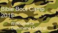 Bible Boot Camp 2015 Welcome to Command Central. How to use technology for Bible Reading, Memorizing and Praying!