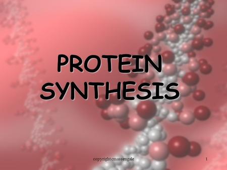 PROTEIN SYNTHESIS copyright cmassengale1. Starting with DNA DNA is the molecule that stores genetic information in the nucleus.DNA is the molecule that.