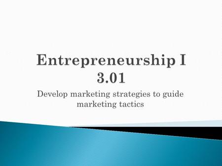 Develop marketing strategies to guide marketing tactics.