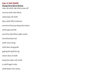 Can U Sell Zoloft Cheap Sertraline Online when do zoloft side effects wear off vyvanse zoloft side effects safely taper off zoloft does zoloft affect implanon.