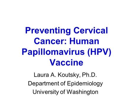 Preventing Cervical Cancer: Human Papillomavirus (HPV) Vaccine