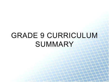 GRADE 9 CURRICULUM SUMMARY. NUMBER AND OPERATION SENSE identify irrational numbers and how we use them understand how the system of real numbers works.