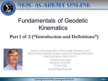 Learning from the Past, Looking to the Future James R. (Jim) Beaty, PhD - NASA Langley Research Center Vehicle Analysis Branch, Systems Analysis & Concepts.