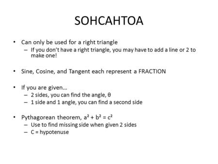 SOHCAHTOA Can only be used for a right triangle