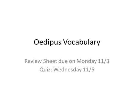 Review Sheet due on Monday 11/3 Quiz: Wednesday 11/5