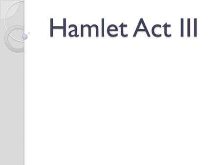 Hamlet Act III. 1. Visage (viz-ij): (n.) the appearance of a person. Synonyms ◦ aspect ◦ expression Antonyms ◦ ??????? He intends to be at his best and.