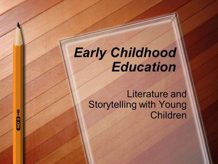 Early Childhood Education Literature and Storytelling with Young Children.