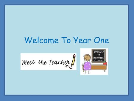 Welcome To Year One. Routines in Year 1 – A typical day… 8.50 – 9.10 – Flying Start 9.10 – 9.30 Phonics 9.30 – 10.15 Literacy 10.15 – 10.35 – Assembly.