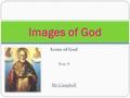 Icons of God Year 8 Mr Campbell Images of God. What We’ll Cover Today  3 – 2 – 1 Recap – Last Lesson  Subject Specific Terminology  C Task  ICT –