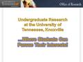 When most people think of UT...... Not many people think of research, and even fewer think of UNDERGRADUATE research.