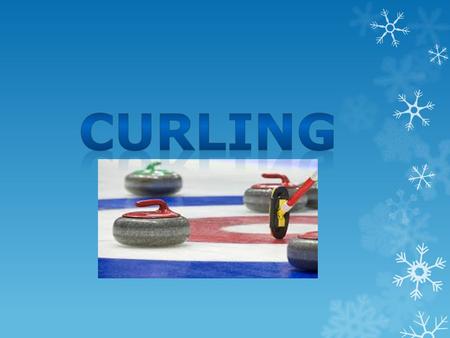 What is Curling? Curling is a sport played in the Winter Olympic games. The aim of Curling is to get your pucks closest to the middle of the smallest.