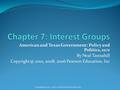 American and Texas Government: Policy and Politics, 10/e By Neal Tannahill 2010, 2008, 2006 Pearson Education, Inc 2010, 2008,