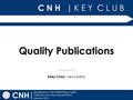 C N H | K E Y C L U B | Updated by: CNH District News Editor California-Nevada-Hawaii District January 2014 Presented by: CNH Quality Publications Kelly.