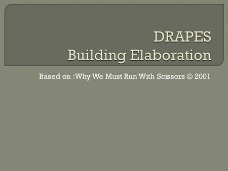 Based on :Why We Must Run With Scissors © 2001. Provide logically ordered reasons that are supported by facts and details.