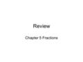 Review Chapter 5 Fractions. On Saturday, Sara ran 3 3/7 miles. On Sunday she ran 4 5/6 miles. How much farther did she run on Sunday tha on Saturday?