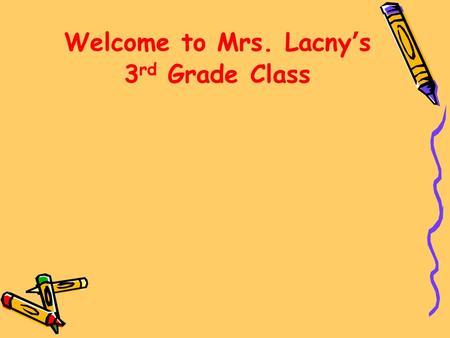 Welcome to Mrs. Lacny’s 3 rd Grade Class. Who is Mrs. Lacny? I live in Ashburn with my husband and 3 children. 13th year teaching 7th year at Lowes Island.