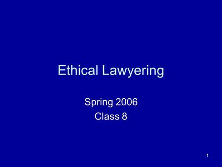 1 Ethical Lawyering Spring 2006 Class 8. 2 Rest. 68 Except as otherwise provided in this Restatement, the attorney-client privilege may be invoked as.