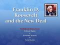 Franklin D. Roosevelt and the New Deal Redefined Democracy: Political Rights  Economic Security  Social Justice Social Justice.