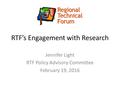 RTF’s Engagement with Research Jennifer Light RTF Policy Advisory Committee February 19, 2016.