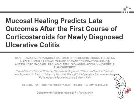 Mucosal Healing Predicts Late Outcomes After the First Course of Corticosteroids for Newly Diagnosed Ulcerative Colitis SANDRO ARDIZZONE,* ANDREA CASSINOTTI,*