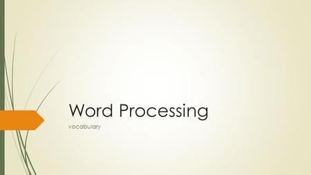 Word Processing vocabulary. 3-1-16 (a day) & 3-2-16 (b day) Put the vocabulary words in your notebook.  Alignment - The way multiple lines of text line.