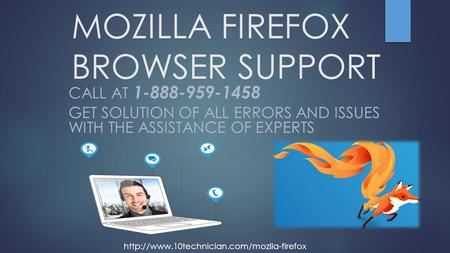 MOZILLA FIREFOX BROWSER SUPPORT CALL AT 1-888-959-1458 GET SOLUTION OF ALL ERRORS AND ISSUES WITH THE ASSISTANCE OF EXPERTS