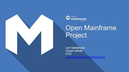 Open Mainframe Project Len Santalucia Vicom Infinity CTO