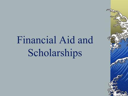 Financial Aid and Scholarships. What is Financial Aid? Money given, paid or loaned to help pay for college Gift Aid Grants and Scholarships (free money)