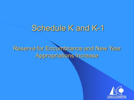 1 Schedule K and K-1 Reserve for Encumbrance and New Year Appropriations Increase.