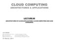 CLOUD COMPUTING ARCHITECTURES & APPLICATIONS LECTURERS LAZAR KIRCHEV, PhD ILIYAN NENOV KRUM BAKALSKY 21 March, 2011 LECTURE #6 ARCHITECTURE OF CLOUD APPLICATIONS.