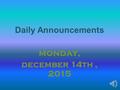 Daily Announcements monday, december 14th, 2015 The Tiger Clause: Our Student Pledge We, the students of Thompson, pledge to: Be on time everyday and.