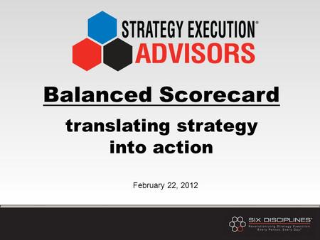 Balanced Scorecard translating strategy into action February 22, 2012.