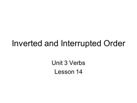 Inverted and Interrupted Order